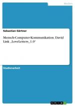 Mensch-Computer-Kommunikation. David Link ¿LoveLetters_1.0¿ / Sebastian Gärtner / Taschenbuch / Paperback / 36 S. / Deutsch / 2014 / GRIN Verlag / EAN 9783656570882