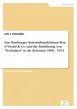 Das Hamburger Kolonialhandelshaus Wm. O'Swald & Co. und die Einführung von "Techniken" in die Kolonien 1890 - 1914 / Lutz J. Schwidder / Taschenbuch / Paperback / 848 S. / Deutsch / 2005 / Diplom.de