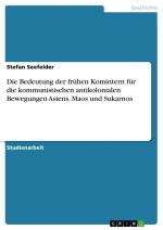 Die Bedeutung der frühen Komintern für die kommunistischen antikolonialen Bewegungen Asiens. Maos und Sukarnos / Stefan Seefelder / Taschenbuch / Paperback / 28 S. / Deutsch / 2014 / GRIN Verlag