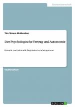 Der Psychologische Vertrag und Autonomie / Formelle und informelle Regulation im Arbeitsprozess / Tim Simon Molkenbur / Taschenbuch / Paperback / 28 S. / Deutsch / 2014 / GRIN Verlag