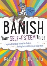 Banish Your Self-Esteem Thief / A Cognitive Behavioural Therapy Workbook on Building Positive Self-Esteem for Young People / Kate Collins-Donnelly / Taschenbuch / Kartoniert Broschiert / Englisch