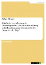 Mitarbeiterbeeinflussung als Gestaltungsmittel der Mitarbeiterführung unter Beachtung der Erkenntnisse des "Neuro-Leaderships" / Holger Schwarz / Taschenbuch / Paperback / 32 S. / Deutsch / 2013