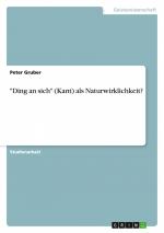 "Ding an sich" (Kant) als Naturwirklichkeit? / Peter Gruber / Taschenbuch / 28 S. / Deutsch / 2013 / GRIN Verlag / EAN 9783656486541