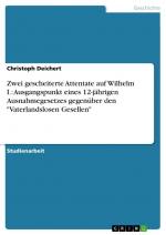 Zwei gescheiterte Attentate auf Wilhelm I.: Ausgangspunkt eines 12-jährigen Ausnahmegesetzes gegenüber den "Vaterlandslosen Gesellen" / Christoph Deichert / Taschenbuch / Paperback / 28 S. / Deutsch