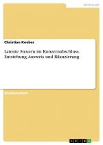 Latente Steuern im Konzernabschluss. Entstehung, Ausweis und Bilanzierung / Christian Koeber / Taschenbuch / Paperback / 24 S. / Deutsch / 2013 / GRIN Verlag / EAN 9783656411857