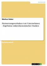 Preissetzungsverhalten von Unternehmen - Ergebnisse mikroökonomischer Studien / Markus Huber / Taschenbuch / Paperback / 64 S. / Deutsch / 2013 / GRIN Verlag / EAN 9783656436478