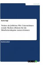 Twitter als Jobbörse: Wie Unternehmen soziale Medien effizient für die Mitarbeiterakquise nutzen können / Kerim Hajji / Taschenbuch / Paperback / 52 S. / Deutsch / 2012 / GRIN Verlag