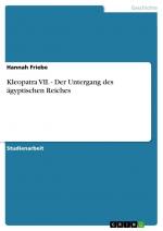 Kleopatra VII. - Der Untergang des ägyptischen Reiches / Hannah Friebe / Taschenbuch / Paperback / 24 S. / Deutsch / 2012 / GRIN Verlag / EAN 9783656328872