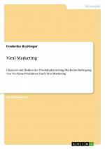 Viral Marketing / Chancen und Risiken der Produktplatzierung Marktdurchdringung von No-Name-Produkten durch Viral Marketing / Frederike Braitinger / Taschenbuch / Paperback / 56 S. / Deutsch / 2012