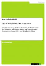 Die Himmelsreise des Propheten / Eine Untersuchung der besuchten Orte der Himmelsreise des Propheten Mu¿ammad anhand von Tobias Nünlists Dissertation "Himmelfahrt und Heiligkeit im Islam" / Riedel