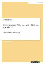 Soccer punters - Who bets and which bias is produced / Characteristics of sports betting / Farshid Bröker / Taschenbuch / 72 S. / Englisch / 2012 / GRIN Verlag / EAN 9783656184034