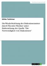 Die Wiederbelebung des Diakonissenamtes durch Theodor Fliedner unter Einbeziehung der Quelle "Die Notwendigkeit von Diakonissen" / Ulrike Tschirner / Taschenbuch / Paperback / 24 S. / Deutsch / 2012