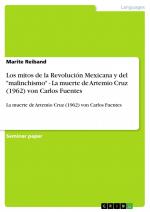 Los mitos de la Revolución Mexicana y del "malinchismo" - La muerte de Artemio Cruz (1962) von Carlos Fuentes / La muerte de Artemio Cruz (1962) von Carlos Fuentes / Marite Reiband / Taschenbuch