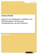 Regeln in der Fiskalpolitik - Stabilitäts- und Wachstumspakt und Deutsche Schuldenbremse auf dem Prüfstand / Johannes Wander / Taschenbuch / Paperback / 24 S. / Deutsch / 2011 / GRIN Verlag