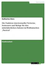 Die Funktion intertextueller Verweise, Sentenzen und Belege für den mittelalterlichen Zuhörer im Wolframschen ¿Parzival¿ / Katharina Giers / Taschenbuch / Paperback / 28 S. / Deutsch / 2011