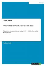 Pressefreiheit und Zensur in China / Olympische Sommerspiele in Peking 2008 ¿ Schlüssel zu mehr Medienfreiheit? / Carole Gobat / Taschenbuch / Paperback / 24 S. / Deutsch / 2011 / GRIN Verlag