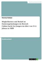 Möglichkeiten und Bedarf an Existenzgründungen im Bereich Online-Sucht bei Jungen im Alter von 9-14 Jahren in NRW / Verena Katzer / Taschenbuch / Paperback / 24 S. / Deutsch / 2011 / GRIN Verlag