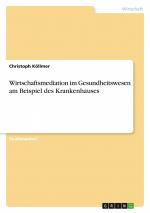 Wirtschaftsmediation im Gesundheitswesen am Beispiel des Krankenhauses / Christoph Köllmer / Taschenbuch / Paperback / 28 S. / Deutsch / 2011 / GRIN Verlag / EAN 9783640952717