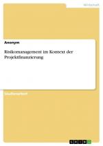 Risikomanagement im Kontext der Projektfinanzierung / Anonymous / Taschenbuch / Paperback / 48 S. / Deutsch / 2011 / GRIN Verlag / EAN 9783640941407