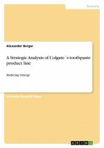 A Strategic Analysis of Colgate´s toothpaste product line / Marketing Strategy / Alexander Berger / Taschenbuch / Paperback / 36 S. / Englisch / 2011 / GRIN Verlag / EAN 9783640939497