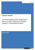 A Critical Analysis of the Depiction of Slavery in the Caribbean in Olaudah Equiano's "Interesting Narrative" / Sebastian Altenhoff / Taschenbuch / Paperback / 24 S. / Englisch / 2011 / GRIN Verlag