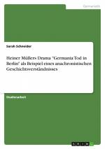 Heiner Müllers Drama "Germania Tod in Berlin" als Beispiel eines anachronistischen Geschichtsverständnisses / Sarah Schneider / Taschenbuch / Paperback / 24 S. / Deutsch / 2010 / GRIN Verlag