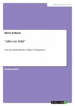 "Alles ist Zahl" / Von der Arithmetik der "frühen" Pythagoreer / Mario Kulbach / Taschenbuch / Paperback / 28 S. / Deutsch / 2010 / GRIN Verlag / EAN 9783640659890