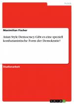 Asian Style Democracy. Gibt es eine speziell konfuzianistische Form der Demokratie? / Maximilian Fischer / Taschenbuch / Paperback / 28 S. / Deutsch / 2016 / GRIN Verlag / EAN 9783668333222