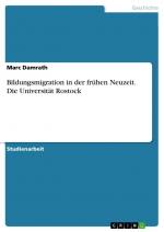 Bildungsmigration in der frühen Neuzeit. Die Universität Rostock / Marc Damrath / Taschenbuch / Paperback / 28 S. / Deutsch / 2017 / GRIN Verlag / EAN 9783668388857