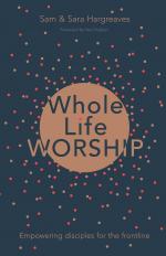 Whole Life Worship / Empowering Disciples For The Frontline / Sam Hargreaves / Taschenbuch / Kartoniert Broschiert / Englisch / 2017 / SPCK Group / EAN 9781783595112