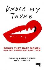 Under My Thumb: Songs That Hate Women and the Women Who Love Them / Rhian Jones (u. a.) / Taschenbuch / Einband - flex.(Paperback) / Englisch / 2017 / Watkins Media / EAN 9781910924617