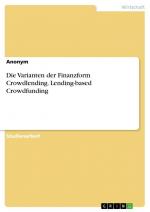 Die Varianten der Finanzform Crowdlending. Lending-based Crowdfunding / Anonymous / Taschenbuch / Paperback / 24 S. / Deutsch / 2017 / GRIN Verlag / EAN 9783668446472