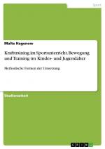 Krafttraining im Sportunterricht. Bewegung und Training im Kindes- und Jugendalter / Methodische Formen der Umsetzung / Malte Hagenow / Taschenbuch / Paperback / 24 S. / Deutsch / 2017 / GRIN Verlag