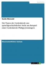 Der Topos der Gedenkrede aus sprachgeschichtlicher Sicht am Beispiel einer Gedenkrede Philipp Jenningers / Guido Maiwald / Taschenbuch / Paperback / 32 S. / Deutsch / 2010 / GRIN Verlag