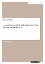 Is mediation a viable option for resolving international disputes? / Shamsu Yahaya / Taschenbuch / 28 S. / Englisch / 2010 / GRIN Verlag / EAN 9783640520640