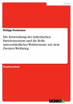 Die Entwicklung des italienischen Parteiensystems und die Rolle unterschiedlicher Wahlsysteme seit dem Zweiten Weltkrieg / Philipp Pechmann / Taschenbuch / Paperback / 28 S. / Deutsch / 2009