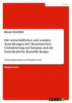 Die wirtschaftlichen und sozialen Auswirkungen der ökonomischen Globalisierung auf Tansania und die Demokratische Republik Kongo / Strukturanpassung versus Kriegsökonomie / Noreen Hirschfeld / Buch