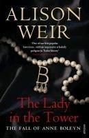 The Lady In The Tower / The Fall of Anne Boleyn (Queen of England Series) / Alison Weir / Taschenbuch / Kartoniert Broschiert / Englisch / 2010 / Vintage Publishing / EAN 9780712640176