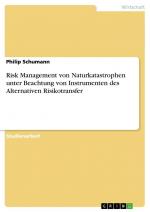 Risk Management von Naturkatastrophen unter Beachtung von Instrumenten des Alternativen Risikotransfer / Philip Schumann / Taschenbuch / Paperback / 36 S. / Deutsch / 2009 / GRIN Verlag