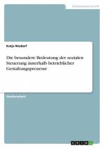 Die besondere Bedeutung der sozialen Steuerung innerhalb betrieblicher Gestaltungsprozesse / Katja Nixdorf / Taschenbuch / Paperback / 28 S. / Deutsch / 2009 / GRIN Verlag / EAN 9783640352005