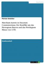 Marchiam Austrie in Ducatum Commutavimus. Der Konflikt um das Herzogtum Bayern und das Privilegium Minus von 1156 / Florian Unzicker / Taschenbuch / Paperback / 44 S. / Deutsch / 2009 / GRIN Verlag