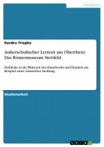 Außerschulischer Lernort am Oberrhein: Das Römermuseum Stettfeld / Einblicke in die Blütezeit des Handwerks und Handels am Beispiel einer römischen Siedlung / Sandra Triepke / Taschenbuch / Paperback