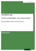 Gerda von Rinnlingen - eine "femme fatale"? / Ein Frauenbild im Frühwerk Thomas Manns / Anna-Maria Lang / Taschenbuch / Paperback / 24 S. / Deutsch / 2009 / GRIN Verlag / EAN 9783640388967