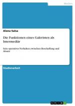 Die Funktionen eines Galeristen als Intermediär / Sein operatives Verhalten zwischen Beschaffung und Absatz / Alena Salsa / Taschenbuch / Paperback / 32 S. / Deutsch / 2009 / GRIN Verlag