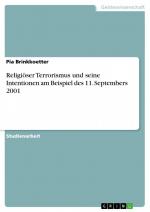 Religiöser Terrorismus und seine Intentionen am Beispiel des 11. Septembers 2001 / Pia Brinkkoetter / Taschenbuch / Paperback / 24 S. / Deutsch / 2009 / GRIN Verlag / EAN 9783640373994