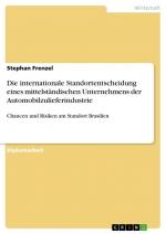 Die internationale Standortentscheidung eines mittelständischen Unternehmens der Automobilzulieferindustrie / Chancen und Risiken am Standort Brasilien / Stephan Frenzel / Taschenbuch / Paperback