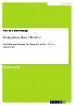 Grenzgänge über Gibraltar / Die Fiktionalisierung des Fremden in den "Cartas marruecas" / Theresa Zuschnegg / Taschenbuch / Paperback / 24 S. / Deutsch / 2009 / GRIN Verlag / EAN 9783640265398