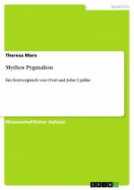 Mythos Pygmalion / Ein Textvergleich von Ovid und John Updike / Theresa Marx / Taschenbuch / Paperback / 24 S. / Deutsch / 2009 / GRIN Verlag / EAN 9783640262809