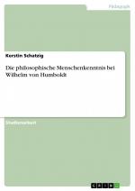 Die philosophische Menschenkenntnis bei Wilhelm von Humboldt / Kerstin Schatzig / Taschenbuch / Paperback / 24 S. / Deutsch / 2009 / GRIN Verlag / EAN 9783640301386