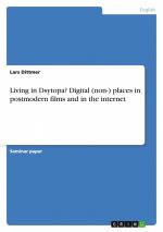 Living in Dsytopa? Digital (non-) places in postmodern films and in the internet / Lars Dittmer / Taschenbuch / 32 S. / Englisch / 2008 / GRIN Verlag / EAN 9783640123360